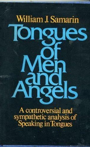 Book Tongues of Men and Angels: The Religious Language of Pentecostalism - A Controversial and Sympathetic Anaylsis of Speaking in Tongues free