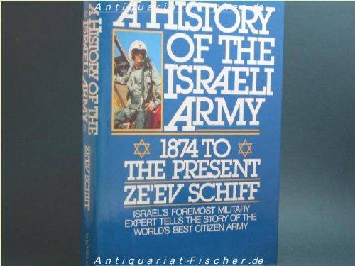 Book A History of the Israeli Army: 1874 to the Present- Israel's Foremost Military Expert Tells the Story of The Worlds Best Citizen Army free