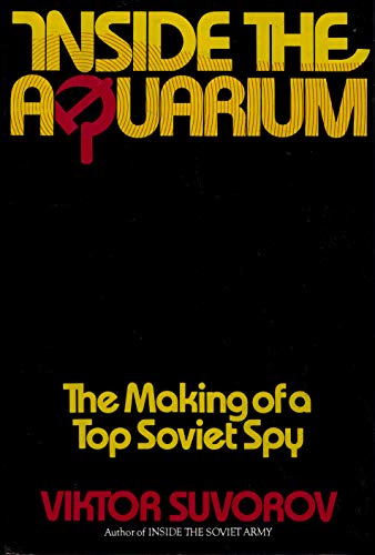 Book Inside the Aquarium: The Making of a Top Soviet Spy free