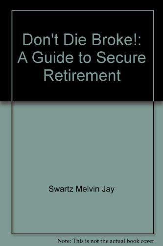 Book Don't Die Broke!: A Guide to Secure Retirement free
