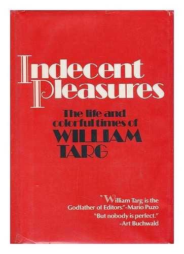 Book Indecent pleasures: The life and colorful times of William Targ free Book Indecent pleasures: The life and colorful times of William Targ free