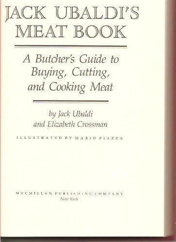 Book Jack Ubaldi's Meat Book: A Butcher's Guide to Buying, Cutting, and Cooking Meat free