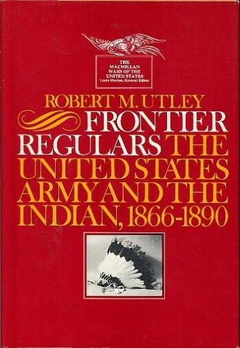 Book Frontier Regulars: The United States Army And The Indian, 1866-1891 free