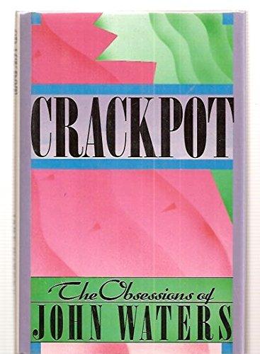 Book Crackpot: The Obsessions of John Waters free