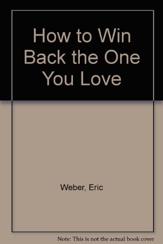 Book How to Win Back the One You Love free