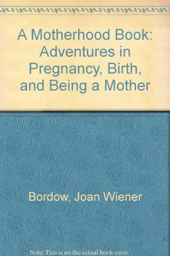 Book A Motherhood Book: Adventures in Pregnancy, Birth, and Being a Mother free