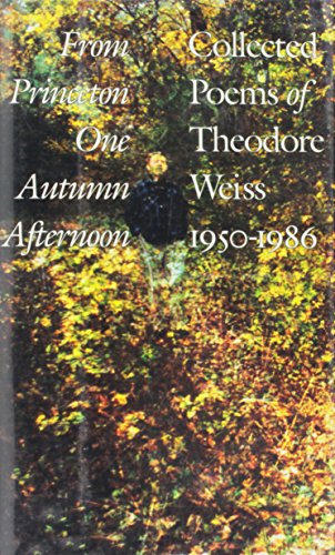 Book From Princeton One Autumn Afternoon: The Collected Poems of Theodore Weiss, 1950-1986 free
