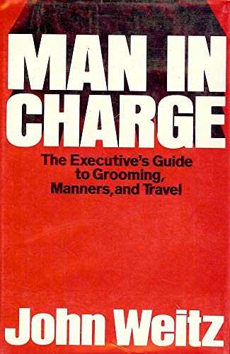 Book Man in charge;: The executive's guide to grooming, manners, and travel free