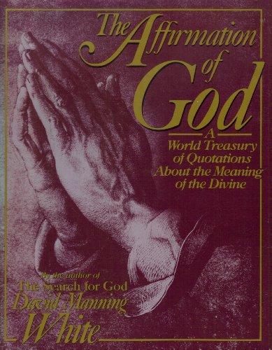 Book Affirmation of God/a World Treasury of Quotations About the Meaning of the Divine free