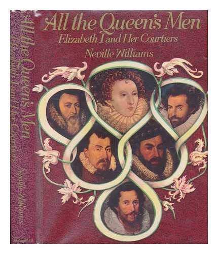 Book All the Queen's Men: Elizabeth I and Her Courtiers free