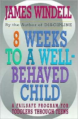 Book 8 Weeks to a Well-Behaved Child: A Failsafe Program for Toddlers Through Teens free