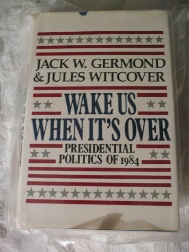 Book Wake Us When It's over: Presidential Politics of 1984 free