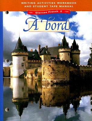 Book A Bord: Glencoe French 2 : Writing Activities Workbook and Student Tape Manual free