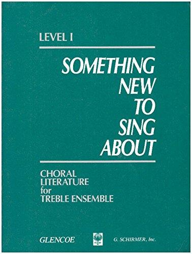 Book Something New to Sing About : Level 1, Choral Literature for Treble Ensemble free