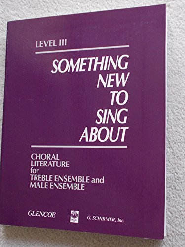 Book Something New To Sing About: Choral Literature For Treble Ensemble And Male Ensemble, Level 3 free