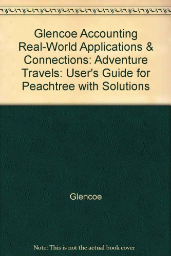 Book Glencoe Accounting Real-world Applications & Connections: Adventure Travels: User's Guide For Peachtree With Solutions free