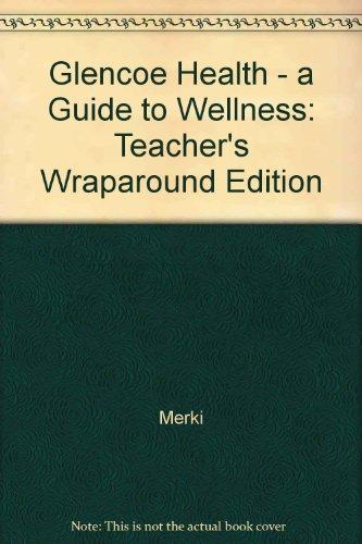 Book Glencoe Health: A Guide to Wellness: Teacher's Wraparound Edition free