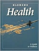 Book Glencoe Health, A Guide to Wellness, Student Edition free