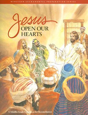 Book Jesus Open Our Hearts: A Middle-grade Catechesis For Reconciliation (benziger Sacramental Preparation) free