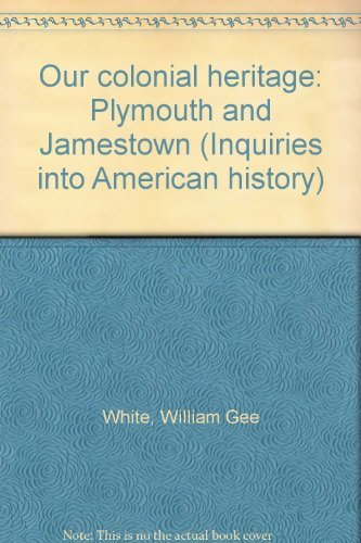 Book Our Colonial Heritage: Plymouth And Jamestown (inquiries Into American History) free