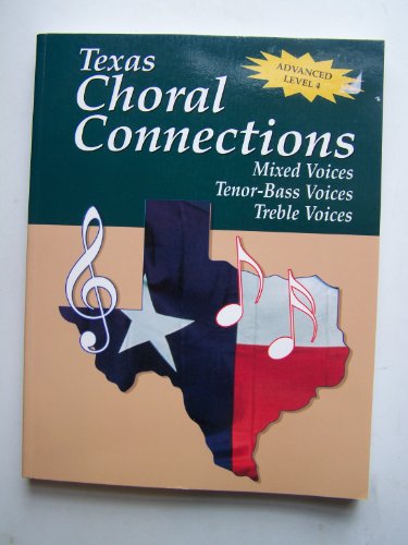 Book Choral Connections Advanced Level 4, Mixed Voices, Tenor-Bass Voices, Treble Voices. Texas Edition free