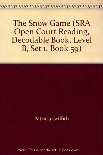 Book The Snow Game (SRA Open Court Reading, Decodable Book, Level B, Set 1, Book 59) free