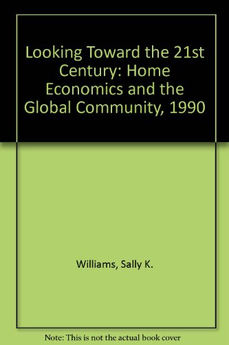 Book Looking Toward the 21st Century: Home Economics and the Global Community, 1990 free