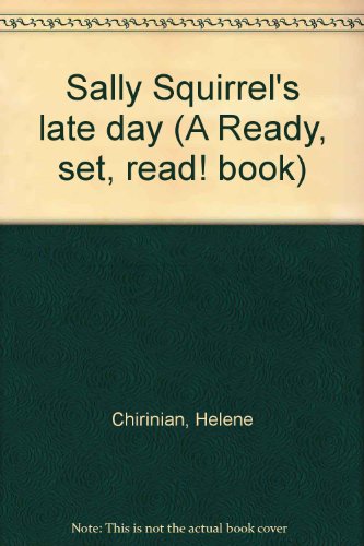 Book Sally Squirrel's Late Day (a Ready, Set, Read! Book) free