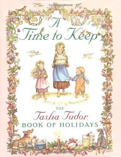 Book A Time to Keep: The Tasha Tudor Book of Holidays free