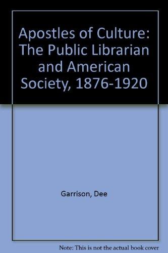 Book Apostles of Culture: The Public Librarian and American Society, 1876-1920 free