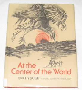 Book At the Center of the World: Based on Papago and Pima Myths free