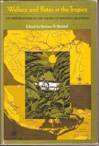 Book Wallace and Bates in the Tropics: An Introduction to the Theory of Natural Selection, Based on the Writings of Alfred Russel Wallace & Henry Walter Bates free