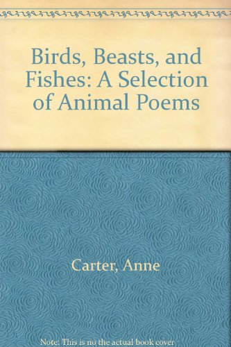 Book Birds, Beasts, and Fishes: A Selection of Animal Poems free