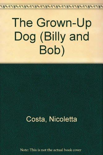 Book The Grown-Up Dog (Billy and Bob) free