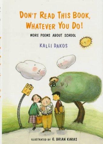 Book Don't Read This Book, Whatever You Do!: More Poems About School free