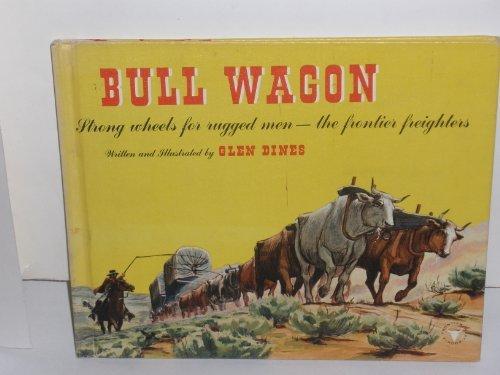 Book Bull Wagon:  Strong Wheels For Rugged Men -- The Frontier Fighters free