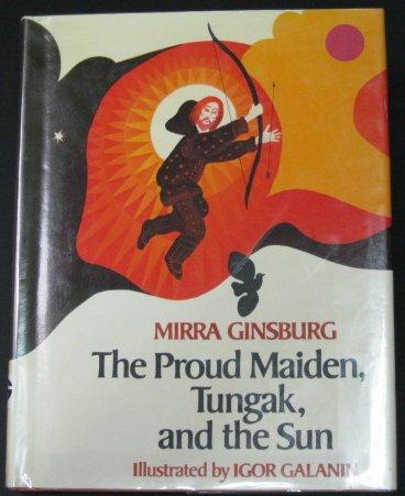 Book The Proud Maiden, Tungak, and the Sun; A Russian Eskimo Tale free