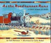 Book As the Roadrunner Runs: A First Book of Maps free