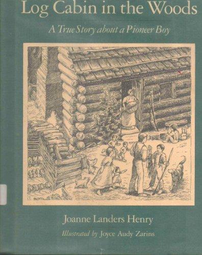 Book Log Cabin in the Woods: A True Story About a Pioneer Boy free