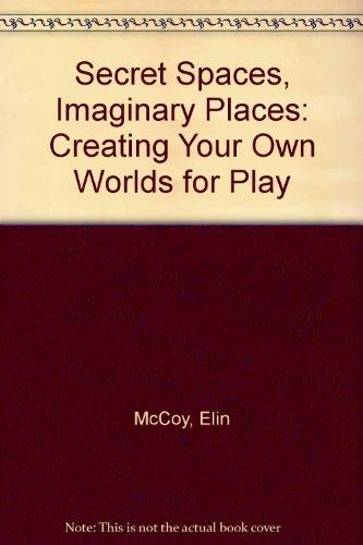 Book Secret Spaces, Imaginary Places: Creating Your Own Worlds for Play free