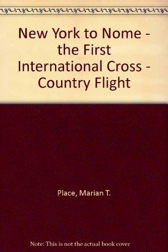Book New York To Nome: The First International Cross-country Flight free