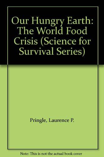 Book Our Hungry Earth: The World Food Crisis (Science for Survival Series) free