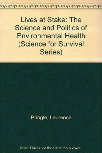 Book Lives at Stake: The Science and Politics of Environmental Health (Science for Survival Series) free