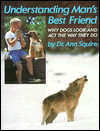 Book Understanding Man's Best Friend: Why Dogs Look and Act the Way They Do free