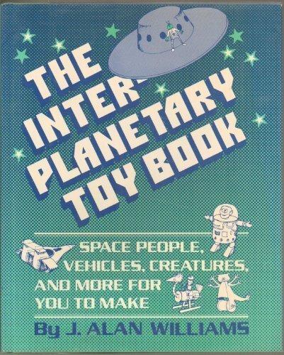 Book Interplanetary Toy Book: Space People, Vehicles, Creatures and More for You Make free