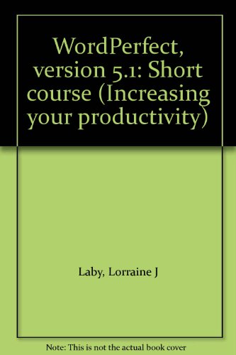 Book Wordperfect, Version 5.1: Short Course (increasing Your Productivity) free