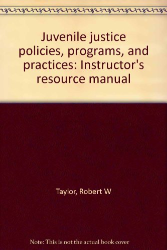 Book Juvenile Justice Policies, Programs, And Practices: Instructor's Resource Manual free