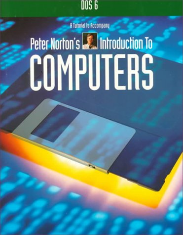 Book DOS 6 : A Tutorial Accompany Peter Norton&#39;s Introduction to Computers free