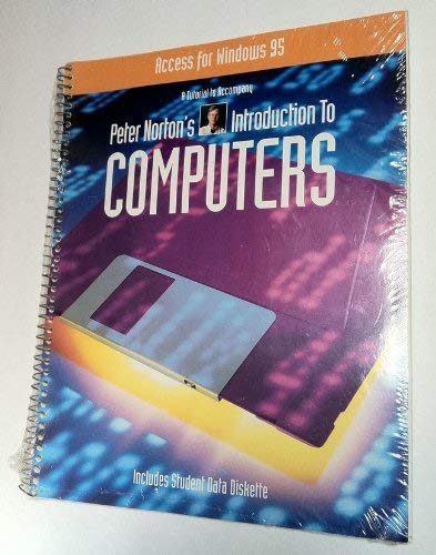 Book Microsoft Access For Windows 95: A Tutorial To Accompany Peter Norton's Introduction To Computers free