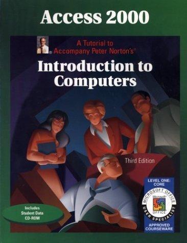 Book Access 2000 Level 1 Core: A Tutorial to Accompany Peter Norton Introduction to Computers Student Edition free